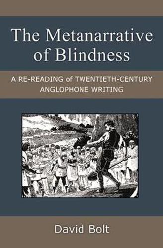 Cover image for The Metanarrative of Blindness: A Re-reading of Twentieth-Century Anglophone Writing