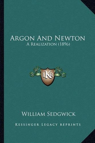 Cover image for Argon and Newton: A Realization (1896)