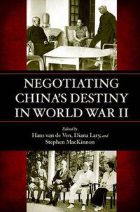 Cover image for Negotiating China's Destiny in World War II