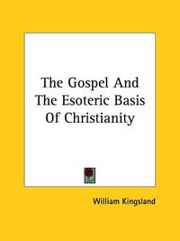 Cover image for The Gospel and the Esoteric Basis of Christianity