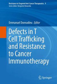 Cover image for Defects in T Cell Trafficking and Resistance to Cancer Immunotherapy