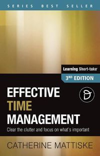 Cover image for Effective Time Management: Clear the clutter and focus on what's important