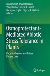 Cover image for Osmoprotectant-Mediated Abiotic Stress Tolerance in Plants: Recent Advances and Future Perspectives