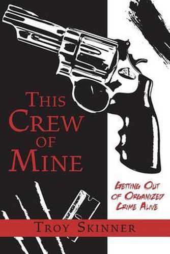 Cover image for This Crew of Mine: Getting Out of Organized Crime Alive