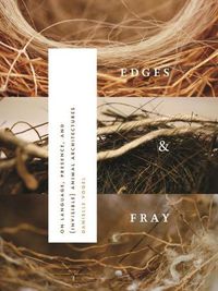 Cover image for Edges & Fray: On Language, Presence, and (invisible) Animal Architectures