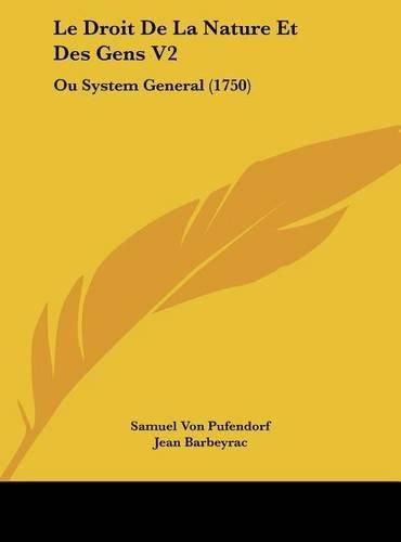 Le Droit de La Nature Et Des Gens V2: Ou System General (1750)