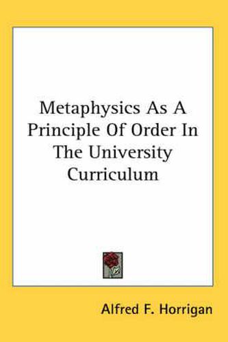 Cover image for Metaphysics as a Principle of Order in the University Curriculum