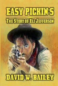 Cover image for Easy Pickin's - The Story Of Eli Jefferson