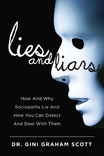 Cover image for Lies and Liars: How and Why Sociopaths Lie and How You Can Detect and Deal with Them