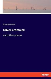 Cover image for Oliver Cromwell: and other poems