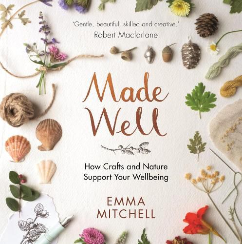 Cover image for Made Well: How Nature and Crafts Support Your Wellbeing