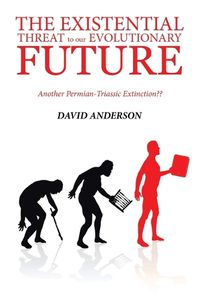 Cover image for The Existential Threat to Our Evolutionary Future