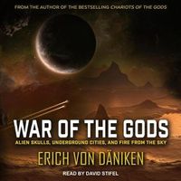 Cover image for War of the Gods: Alien Skulls, Underground Cities, and Fire from the Sky