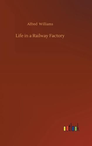 Life in a Railway Factory