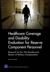 Cover image for Healthcare Coverage and Disability Evaluation for Reserve Component Personnel: Research for the 11th Quadrennial Review of Military Compensation