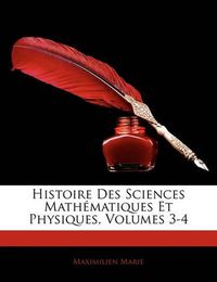 Cover image for Histoire Des Sciences Mathematiques Et Physiques, Volumes 3-4