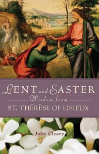 Cover image for Lent and Easter Wisdom with St Therese of Lisieux