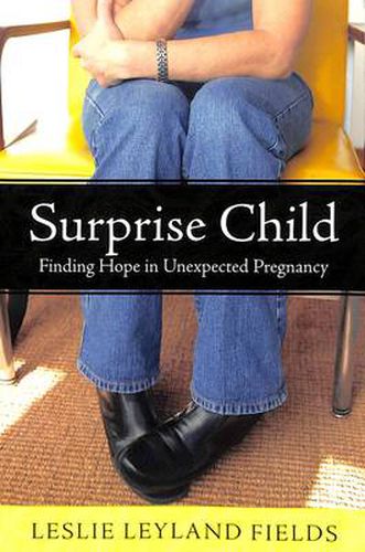 Cover image for Surprise Child: Finding Hope in Unexpected Pregnancy