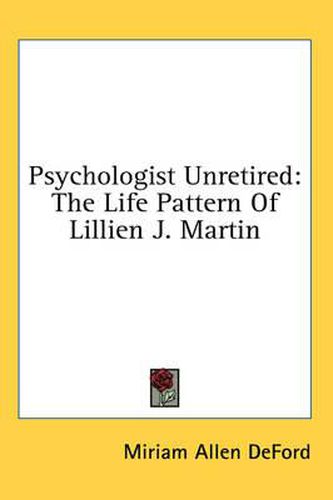 Cover image for Psychologist Unretired: The Life Pattern of Lillien J. Martin