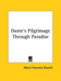 Cover image for Dante's Pilgrimage Through Paradise