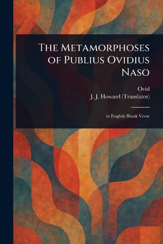 Cover image for The Metamorphoses of Publius Ovidius Naso
