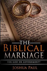 Cover image for The Biblical Marriage: For God or Government?