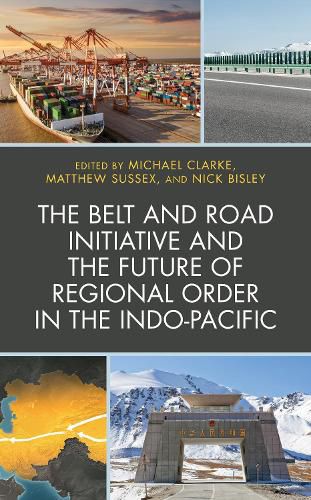 Cover image for The Belt and Road Initiative and the Future of Regional Order in the Indo-Pacific