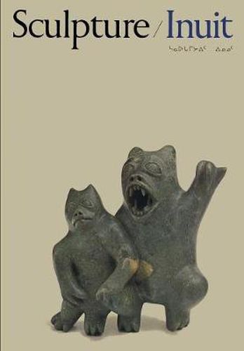 Cover image for Sculpture of the Inuit: Masterworks of the Canadian Arctic