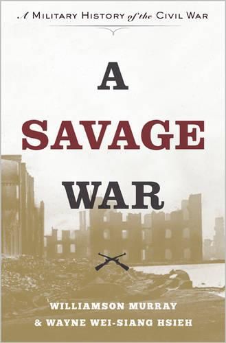 Cover image for A Savage War: A Military History of the Civil War