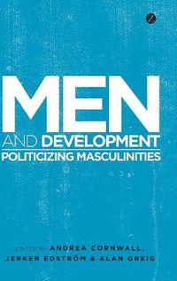 Cover image for Men and Development: Politicizing Masculinities