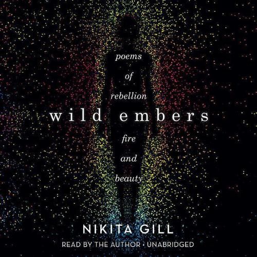 Wild Embers Lib/E: Poems of Rebellion, Fire, and Beauty