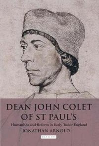 Cover image for Dean John Colet of St Paul's: Humanism and Reform in Early Tudor England