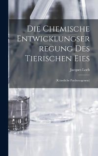 Cover image for Die Chemische Entwicklungserregung des Tierischen Eies