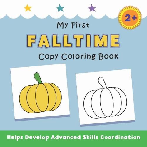 Cover image for My First Falltime Copy Coloring Book: helps develop advanced skills coordination