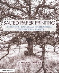 Cover image for Salted Paper Printing: A Step-by-Step Manual Highlighting Contemporary Artists