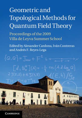 Cover image for Geometric and Topological Methods for Quantum Field Theory: Proceedings of the 2009 Villa de Leyva Summer School