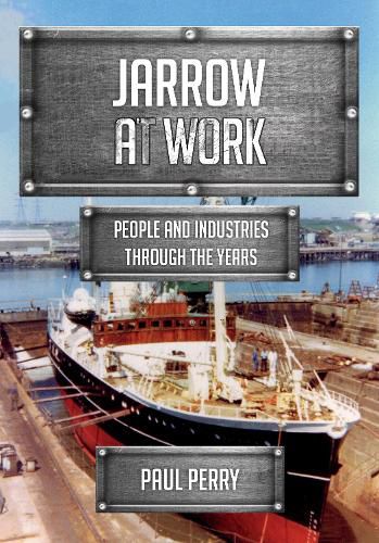 Cover image for Jarrow at Work: People and Industries Through the Years
