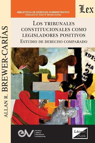 Cover image for Los Tribunales Constitucionales Como Legisladores Positivos En El Derecho Comparado