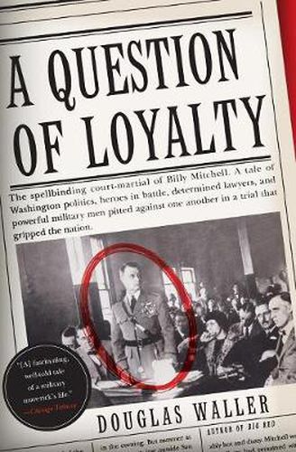 Cover image for A Question Of Loyalty: General Billy Mitchell & The Court Marshall That Gripped The Nation