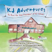 Cover image for Kj Adventures: Kj Runs for Vice President of His School