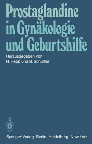 Cover image for Prostaglandine in Gynakologie und Geburtshilfe: Symposium am 22. Und 23. Mai 1981 in Homburg/Saar