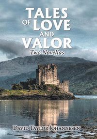 Cover image for Tales of Love and Valor: Two Novellas