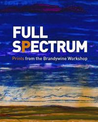 Cover image for Full Spectrum: Prints from the Brandywine Workshop