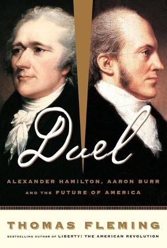 Cover image for Duel: Alexander Hamilton, Aaron Burr, and the Future of America