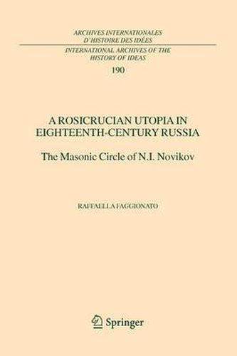 Cover image for A Rosicrucian Utopia in Eighteenth-Century Russia: The Masonic Circle of N.I. Novikov