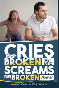 Cover image for Cries of a Broken Man and Screams of a Broken Woman