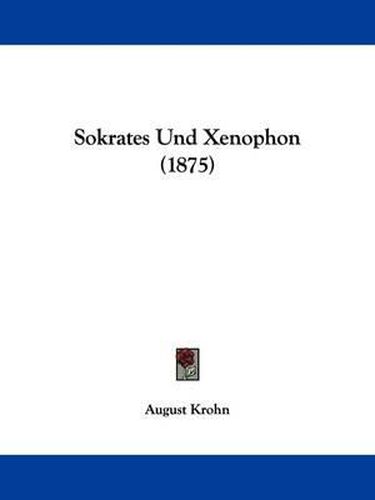 Cover image for Sokrates Und Xenophon (1875)