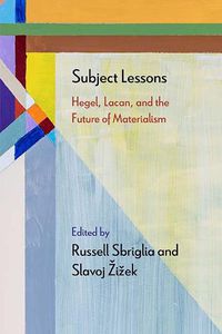Cover image for Subject Lessons: Hegel, Lacan, and the Future of Materialism