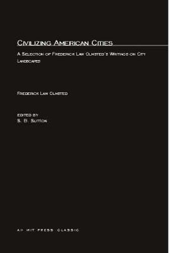 Cover image for Civilizing American Cities: A Selection of Frederick Law Olmsted's Writings on City Landscapes