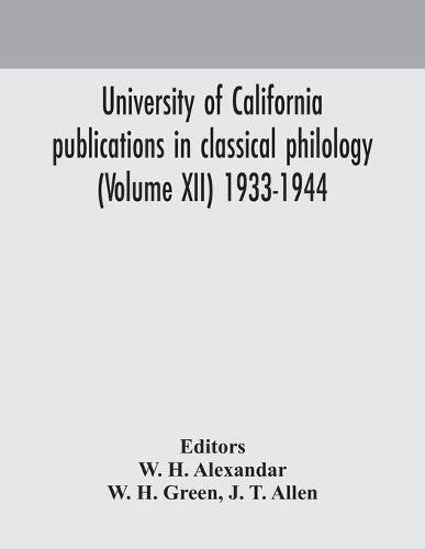 Cover image for University of California publications in classical philology (Volume XII) 1933-1944